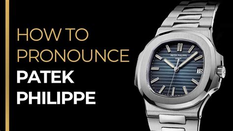 patek philippe pronunciation mistakes.